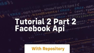 Tutorial 2 part 2 facebook api