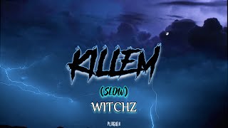 WITCHZ - KILLEM (SLOW) [Lyrics & Sub.Español]