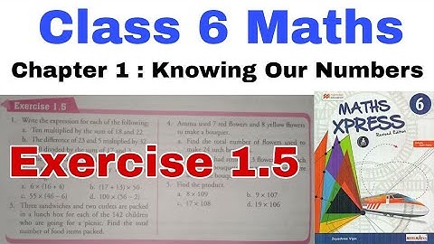 Class 6 Maths Xpress Exercise 1.5 | Maths Xpress | Knowing Our Numbers | Class 6 Maths Chapter 1.5