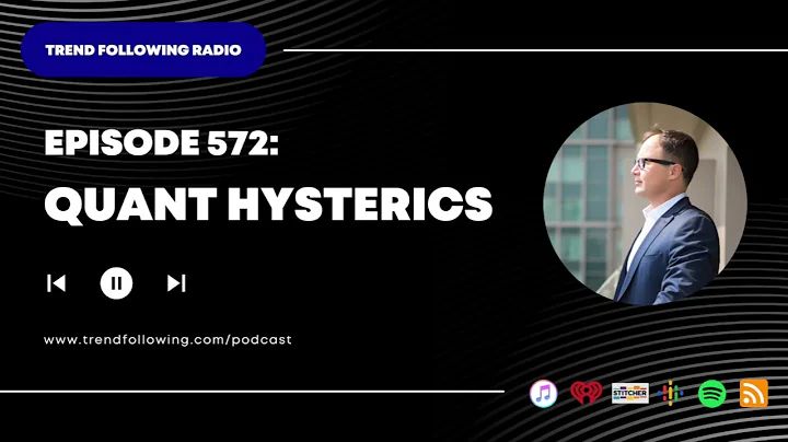Ep. 572: Quant Hysterics with Michael Covel on Trend Following Radio