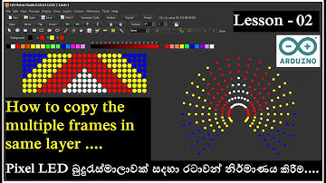 Lesson 02 - Pixel LED බුදුරැස්මාලාවක් සදහා රටාවන් නිර්මාණය කිරීම/ Copy Frames / LED Matrix Studio