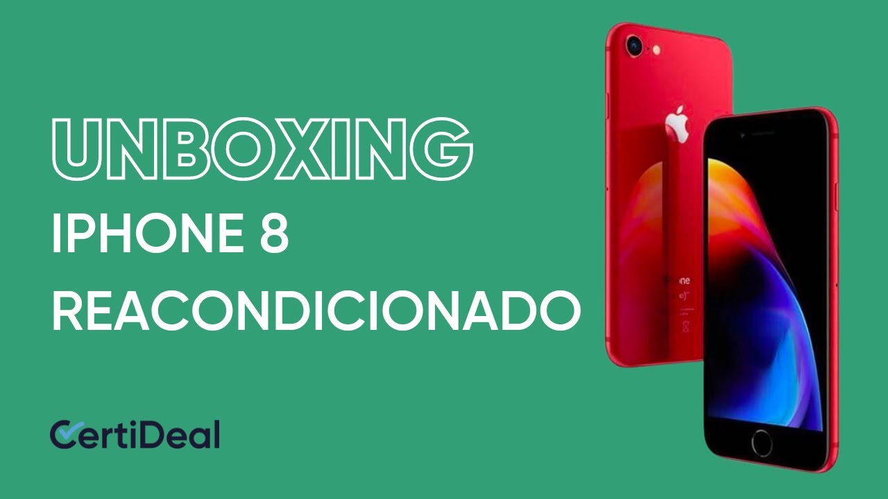 Cómo es el unboxing de un iPhone 8 reacondicionado de CertiDeal? 