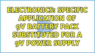 Electronics: specific application of 9V battery pack substituted for a 9V power supply