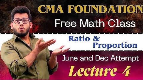 CMA Foundation Math & Statistic || Ratio & Proportion (Class-4) || By Deepak Classes