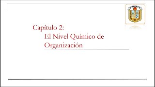 Anatomía y Fisiología I - El Nivel Químico de Organización