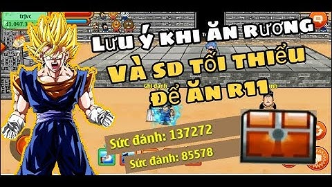 Ngọc Rồng Online - Sức đánh tối thiểu để ăn được rương 10 11 và lưu những ý quan trọng khi ăn rương