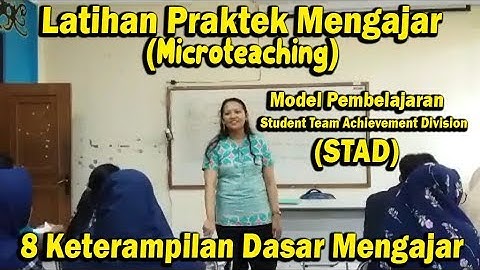Latihan Praktek Mengajar - Model Pembelajaran STAD dan 8 Keterampilan Dasar Mengajar