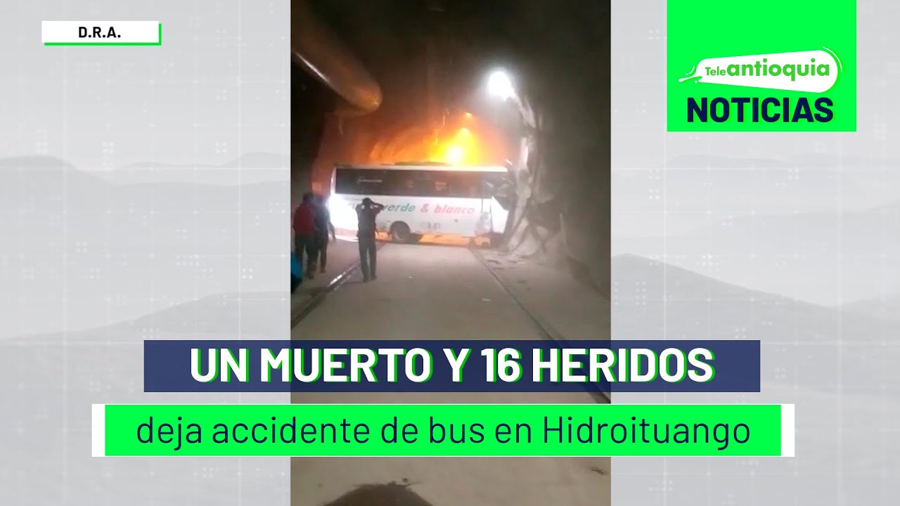 Un muerto y 16 heridos deja accidente de bus en Hidroituango ...
