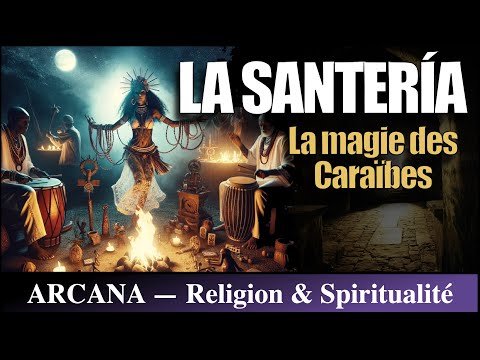 LA SANTERIA - Les croyances et rites mystérieux des Caraïbes