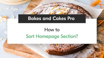 How to Sort Homepage Section | Bakes and cakes Pro WordPress Theme