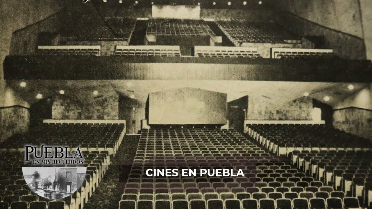 PUEBLA EN MIS RECUERDOS -  CINES EN PUEBLA