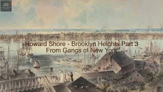 Howard Shore - Brooklyn Heights Part 3 (Gangs of New York OST)