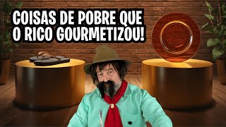 10 COISAS DE POBRE QUE O RICO GOURMETIZOU - PROGRAMA BAGUAL DO GAUDÊNCIO