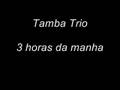 Tamba Trio - 3 horas da manhã