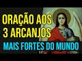 ORAÇÃO AOS 3 ARCANJOS MAIS FORTES: SÃO MIGUEL, SÃO RAFAEL E SÃO GABRIEL