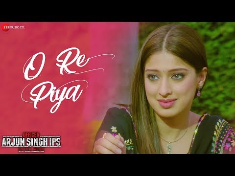 O Re Piya | Officer Arjun Singh IPS Batch 2000 | Priyanshu Chatterji & Rai Laxmi | Ali Aslam