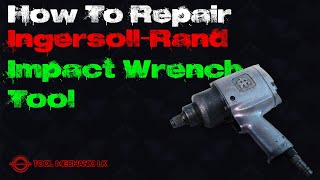 How To Repair Ingersoll-Rand Impact Wrench Tool - HOW | TO | REPAIR | IMPACT | WRENCH | TOOL