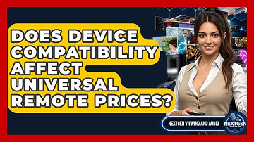 Does Device Compatibility Affect Universal Remote Prices? - NextGen Viewing and Audio