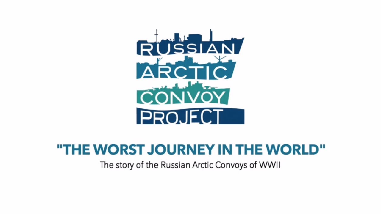 The Worst Journey in the World: The story of the Russian Arctic Convoys of WWII