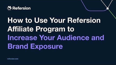 How to Use Your Refersion Affiliate Program to Increase Your Audience and Brand Exposure