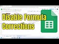 How To Disable Formula Corrections on Google Spreadsheets [Guide]