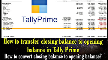 How to transfer closing balance to opening balance in tally Prime? Closing को Opening में कैसे डालें