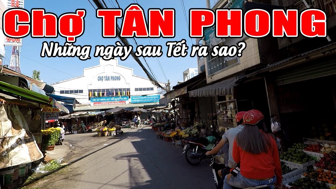 BIÊN HÒA CITY | TOÀN CẢNH CHỢ TÂN PHONG NHỮNG NGÀY SAU TẾT MẬU TUẤT 2018 RA SAO? - YouTube Biên Hòa City