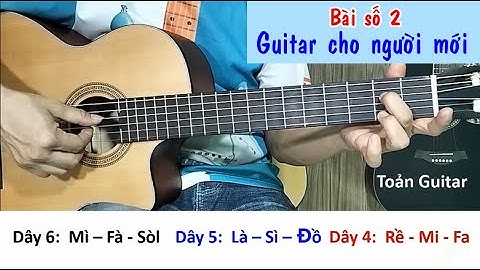 Guitar bài 2: Luyện chạy ngón note nhạc - Bấm và nhớ note 3 ngăn đầu cần đàn - Guitar cho người mới