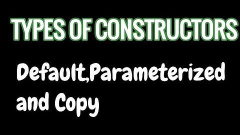 Types of constructors in C++ - Default,Parameterized and copy | C++ constructors Program