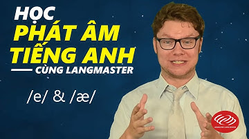 Học phát âm tiếng Anh cùng Langmaster: /e/ & /æ/ [Phát âm tiếng Anh chuẩn #2]