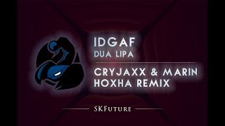 Dua Lipa - IDGAF (CryJaxx & Marin Hoxha Remix)