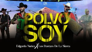 Miniatura de vídeo de "Edgardo Nuñez  x Los Dareyes De La Sierra - Polvo Soy [Video Musical]"