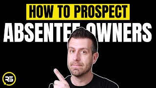 How to Prospect Absentee Owner Leads | Real Estate Lead Generation | Absentee Owner Script