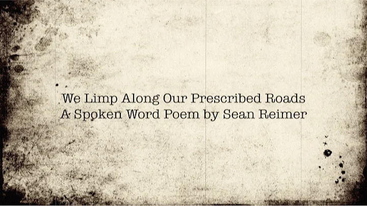 We Limp Along Our Prescribed Roads || A Spoken Wor...