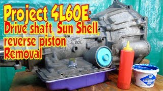 4L60e - 4L65e - 700r4: Drive shaft, Sun Shell, reverse piston, low/ reverse removal.
