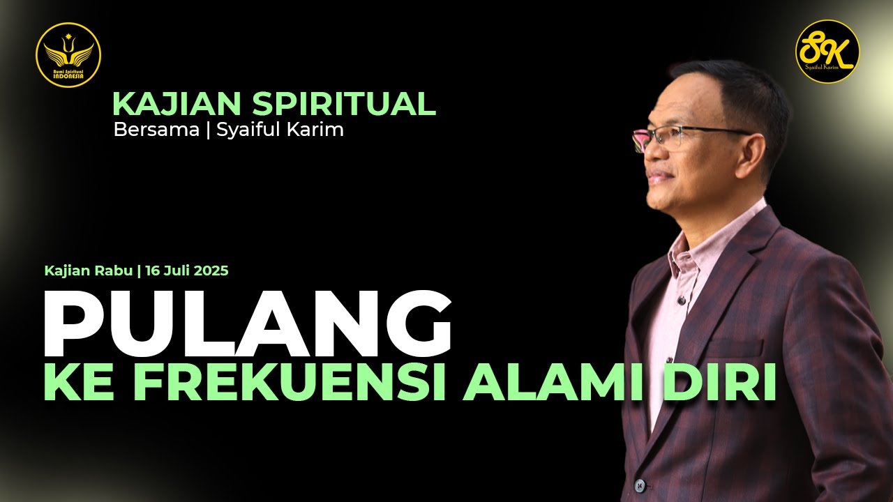 KAJIAN SPIRITUAL | PULANG KE FREKUENSI ALAMI DIRI | SYAIFUL KARIM #motivation #inspiration