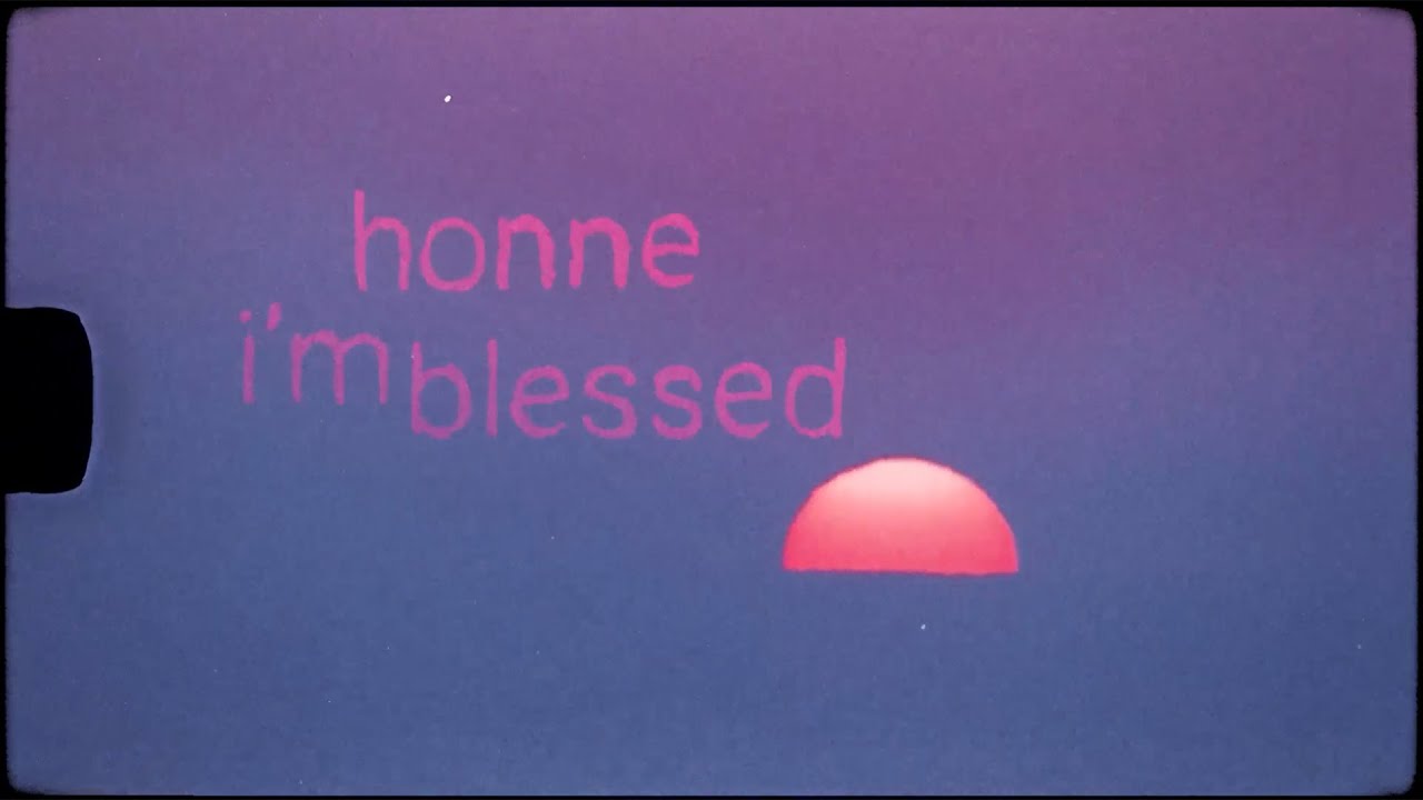 HONNE - I'M BLESSED (Official Lyric Video)