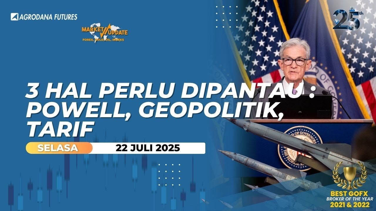 3 Hal Perlu dipantau: Powell, Geopolitik, Tarif-Market Update 22 Juli 2025