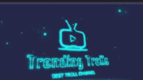 TRENDING TROLLS NEW LOGO AND CHANNEL NEW INTRO VIDEO