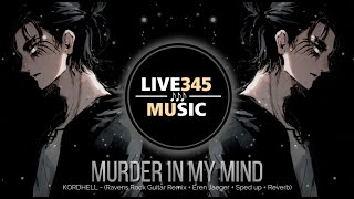 TIKTOK || KORDHELL - MURDER IN MY MIND (Guitar Remix Eren Jaeger Bass Boost Reverb) - LIVE345MUSIC