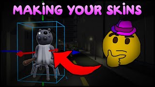 Making YOUR Piggy Skins