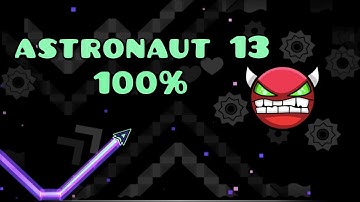 Geometry Dash - Astronaut 13 100% (Hard Demon)