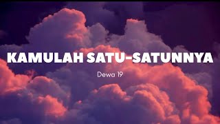 Lirik Lagu “Kamulah Satu-Satunya” (Dewa 19)