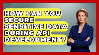 Celebrity How Can You Secure Sensitive Data During API Development? - Server Logic Simplified Net Worth