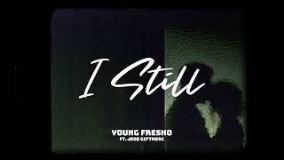 Young Fresho - I Still (ft. Jeo$ Giftmerc)