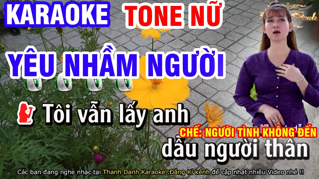 Karaoke Yêu Nhầm Người Mộng Nghi Tone Nữ || Trót Thương Nhầm Người || Karaoke Thanh Danh