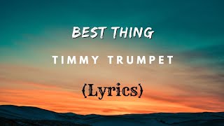 Timmy Trumpet - Best Thing (Lyrics ) | Official Video