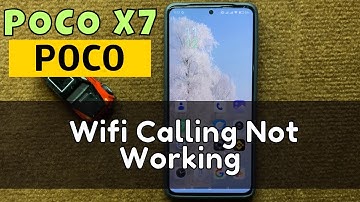 How to Fix POCO X7 Wifi Calling Not Working