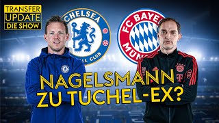 Nagelsmann auf Chelsea-Liste - das FCB-Beben - Kolo Muanis MW-Explosion | Transfer Update - die Show