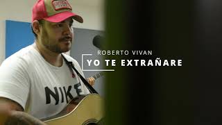 Yo te extrañaré/ Roberto vivan